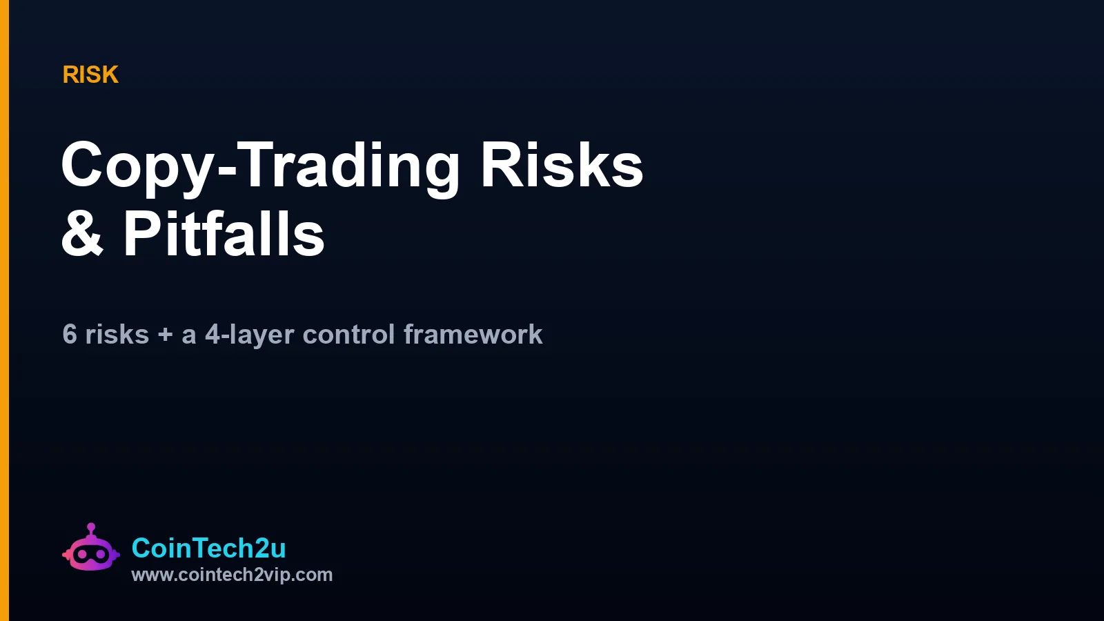 The risks and pitfalls of copy trading: 6 categories of risk + four-layer risk control + an avoid-the-traps checklist
